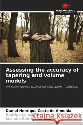 Assessing the accuracy of tapering and volume models Henrique Costa de Almeida, Daniel, Lemos Gil, Rodrigo, Lanssanova, Luciano Rodrigo 9786208711597 Our Knowledge Publishing - książka