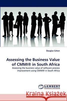 Assessing the Business Value of CMMI(R) in South Africa Cohen, Douglas 9783838368009 LAP Lambert Academic Publishing AG & Co KG - książka