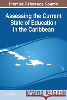 Assessing the Current State of Education in the Caribbean Charmaine Bissessar 9781522517009 Information Science Reference - książka