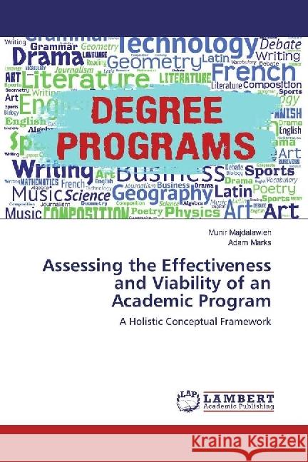 Assessing the Effectiveness and Viability of an Academic Program : A Holistic Conceptual Framework Majdalawieh, Munir; Marks, Adam 9783330061521 LAP Lambert Academic Publishing - książka