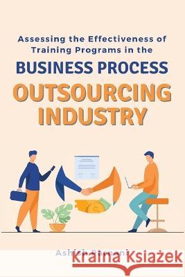 Assessing the Effectiveness of Training Programs in the Business Process Outsourcing Industry Ashish Parnani   9780970816993 Independent Author - książka