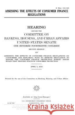 Assessing the effects of consumer finance regulations Senate, United States House of 9781979966337 Createspace Independent Publishing Platform - książka