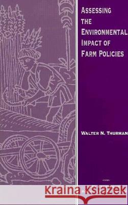 Assessing the Environmental Impact of Farm Policies Walter Nebeker Thurman 9780844739151 American Enterprise Institute Press - książka