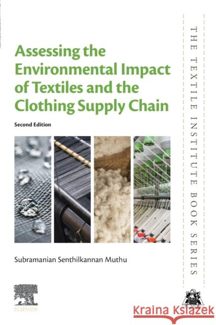 Assessing the Environmental Impact of Textiles and the Clothing Supply Chain Subramanian Senthilkannan Muthu 9780128197837 Woodhead Publishing - książka