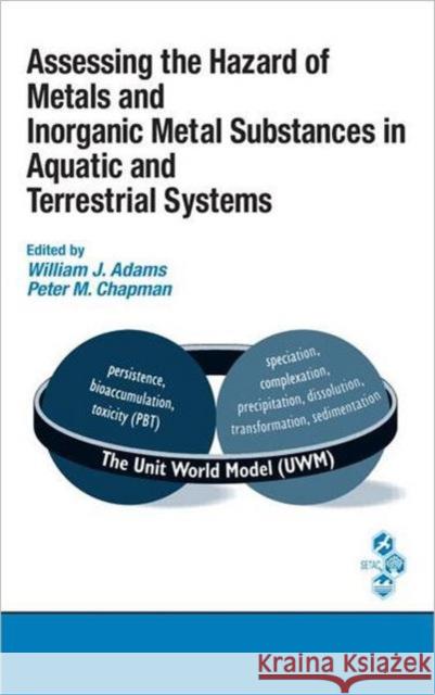 Assessing the Hazard of Metals and Inorganic Metal Substances in Aquatic and Terrestrial Systems William James Adams Peter M. Chapman 9781420044409 CRC Press - książka