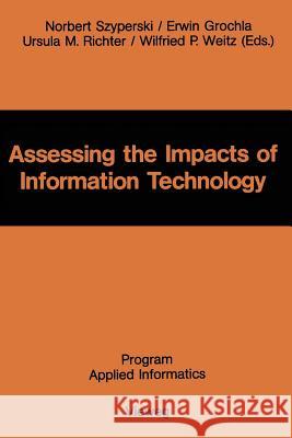 Assessing the Impacts of Information Technology: Hope to Escape the Negative Effects of an Information Society by Research Szyperski, Norbert 9783528035914 Vieweg+teubner Verlag - książka