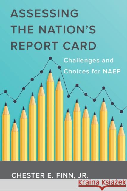 Assessing the Nation's Report Card: Challenges and Choices for Naep Chester E. Finn 9781682537251 Harvard Education PR - książka