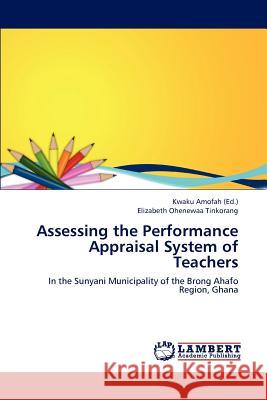 Assessing the Performance Appraisal System of Teachers Elizabeth Ohenewaa Tinkorang Kwaku Amofah 9783659194153 LAP Lambert Academic Publishing - książka