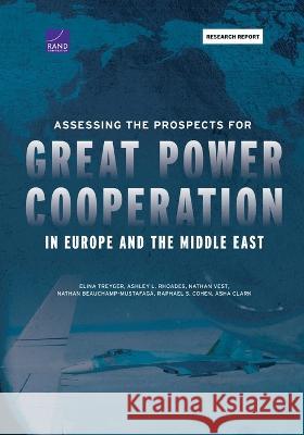 Assessing the Prospects for Great Power Cooperation in Europe and the Middle East Elina Treyger Ashley L. Rhoades Nathan Vest 9781977407658 RAND Corporation - książka