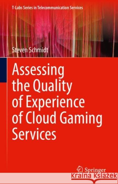 Assessing the Quality of Experience of Cloud Gaming Services Steven Schmidt   9783031060106 Springer International Publishing AG - książka