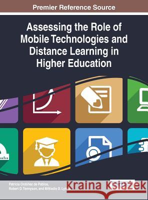 Assessing the Role of Mobile Technologies and Distance Learning in Higher Education Patricia Ordone Robert D. Tennyson 9781466673168 Information Science Reference - książka