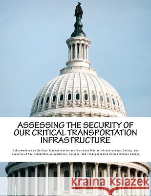 Assessing the Security of Our Critical Transportation Infrastructure Subcommittee on Surface Transportation a 9781546642374 Createspace Independent Publishing Platform - książka