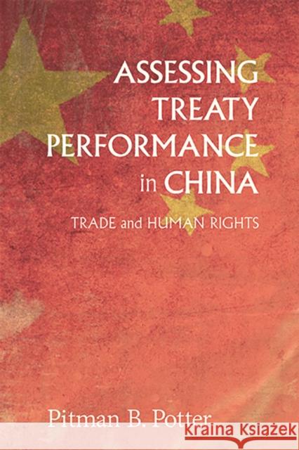 Assessing Treaty Performance in China: Trade and Human Rights Pitman B. Potter 9780774825603 UBC Press - książka