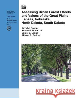 Assessing Urban Forest Effects and Values of the Great Plains: Kansas, Nebraska, North Dakota, South Dakota Nowak 9781507569009 Createspace - książka