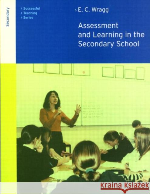 Assessment and Learning in the Secondary School E. C. Wragg E. C. Wrag 9780415249584 Routledge Chapman & Hall - książka