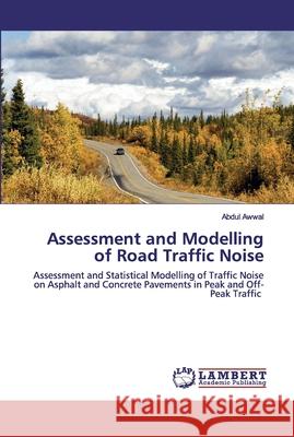 Assessment and Modelling of Road Traffic Noise Abdul Awwal 9786200550354 LAP Lambert Academic Publishing - książka