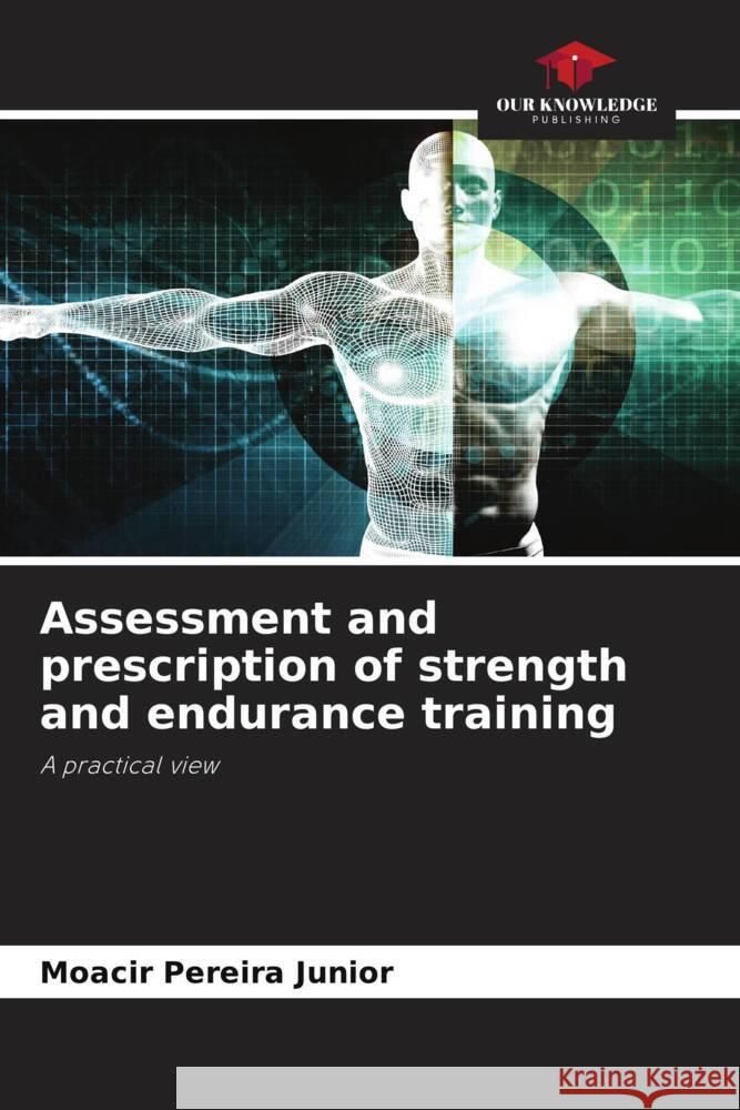 Assessment and prescription of strength and endurance training Pereira Junior, Moacir 9786206334866 Our Knowledge Publishing - książka