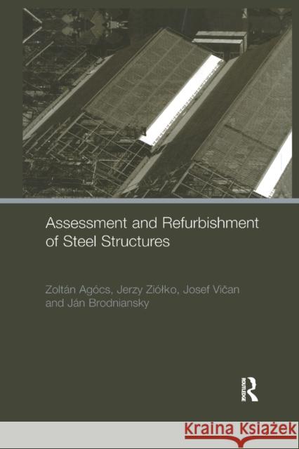 Assessment and Refurbishment of Steel Structures Zoltan Agocs Jan Brodniansky Josef Vican 9780367863524 CRC Press - książka