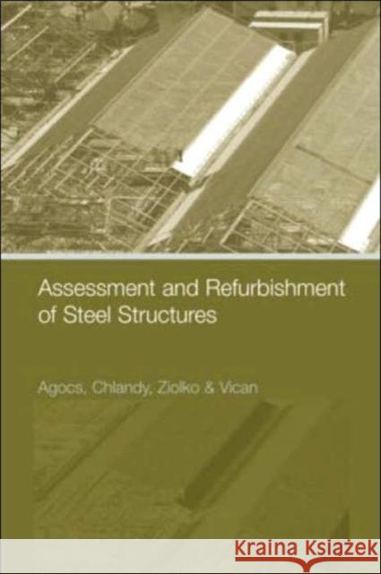 Assessment and Refurbishment of Steel Structures Zoltan Agocs Jan Brodniansky Jerzy Ziolko 9780415235983 Taylor & Francis Group - książka