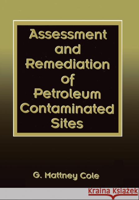 Assessment and Remediation of Petroleum Contaminated Sites G.Mattney Cole   9780367449544 CRC Press - książka