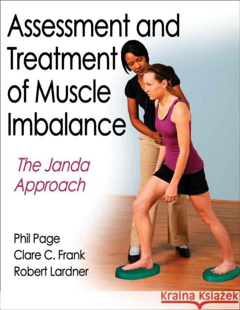 Assessment and Treatment of Muscle Imbalance: The Janda Approach Page, Phillip 9780736074001 Human Kinetics Publishers - książka