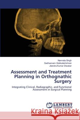Assessment and Treatment Planning in Orthognathic Surgery Singh, Namrata, Gokkulakrishnan, Sadhasivam, Diwakar, Jitendra Kumar 9786208427597 LAP Lambert Academic Publishing - książka