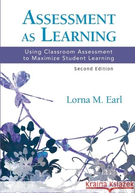 Assessment as Learning: Using Classroom Assessment to Maximize Student Learning Earl, Lorna M. 9781452242972 SAGE Publications Inc - książka