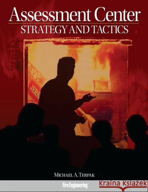 Assessment Center Strategy and Tactics Michael A. Terpak 9781593701420 Fire Engineering Books - książka