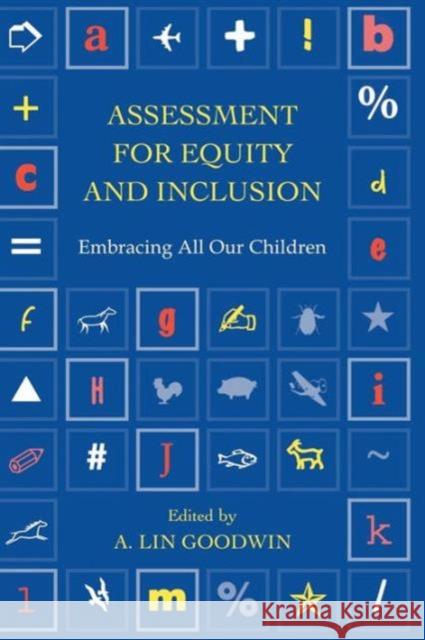 Assessment for Equity and Inclusion: Embracing All Our Children Goodwin, A. Lin 9780415914727 Routledge - książka