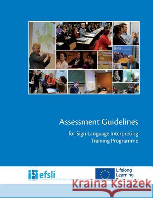 Assessment Guidelines for Sign Language Interpreting Training Programmes Efsli                                    Lorraine Leeson Lourdes Call 9789081306560 European Forum of Sign Language Interpreters - książka