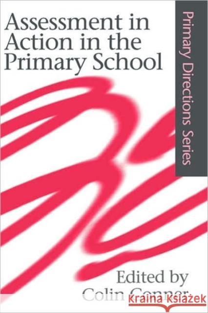 Assessment in Action in the Primary School Colin Conner 9780750709538 Routledge - książka