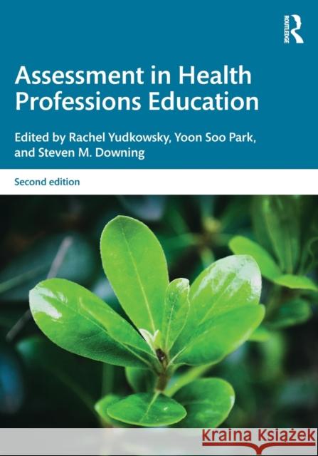 Assessment in Health Professions Education Rachel Yudkowsky Yoon So Steven M. Downing 9781315166902 Routledge - książka