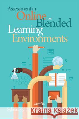 Assessment in Online and Blended Learning Environments Selma Koc Xiongyi Liu Patrick Wachira 9781681230443 Information Age Publishing - książka