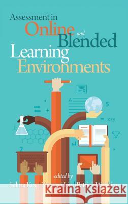 Assessment in Online and Blended Learning Environments (HC) Koç, Selma 9781681230450 Information Age Publishing - książka