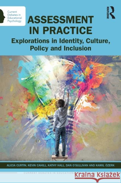 Assessment in Practice: Explorations in Identity, Culture, Policy and Inclusion Curtin, Alicia 9781138832428 Routledge - książka