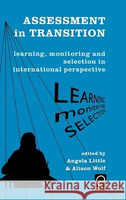 Assessment in Transition: Learning, Monitoring and Selection in International Perspective Angela Little, Alison Wolf 9780080427676 Emerald Publishing Limited - książka