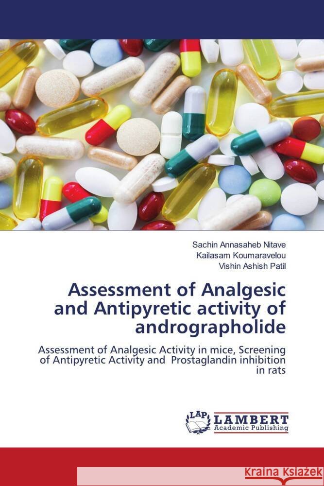 Assessment of Analgesic and Antipyretic activity of andrographolide Nitave, Sachin Annasaheb, Koumaravelou, Kailasam, Patil, Vishin Ashish 9786204952925 LAP Lambert Academic Publishing - książka