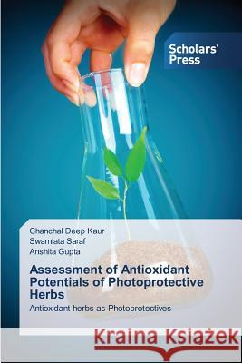 Assessment of Antioxidant Potentials of Photoprotective Herbs Kaur Chanchal Deep 9783639667028 Scholars' Press - książka