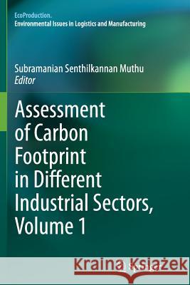 Assessment of Carbon Footprint in Different Industrial Sectors, Volume 1 Subramanian Senthilkannan Muthu 9789811011733 Springer - książka