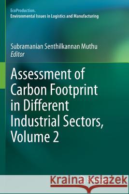 Assessment of Carbon Footprint in Different Industrial Sectors, Volume 2 Subramanian Senthilkannan Muthu 9789811012112 Springer - książka