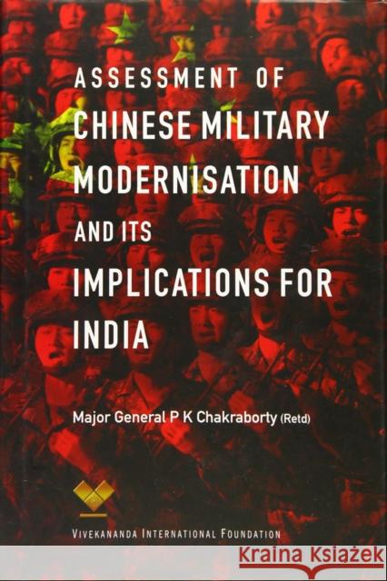 Assessment of Chinese Military Modernisation and Its Implications for India P.K. Chakraborty 9789386618917 Eurospan (JL) - książka