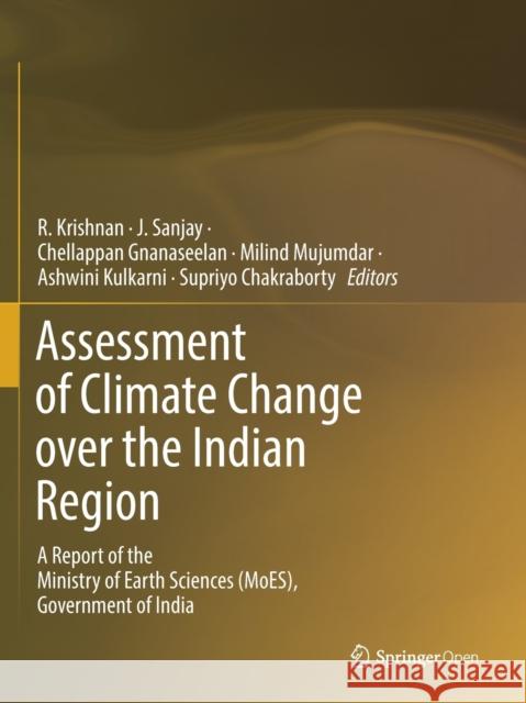 Assessment of Climate Change Over the Indian Region: A Report of the Ministry of Earth Sciences (Moes), Government of India R. Krishnan J. Sanjay Chellappan Gnanaseelan 9789811543296 Springer - książka