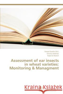 Assessment of ear insects in wheat varieties: Monitoring & Managment Christa Volkmar, Nabil El-Wakeil, Nawal Gaafar 9783838135830 Sudwestdeutscher Verlag Fur Hochschulschrifte - książka