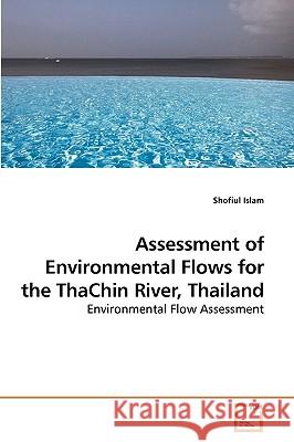 Assessment of Environmental Flows for the ThaChin River, Thailand Islam, Shofiul 9783639200430 VDM Verlag - książka