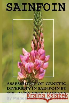 assessment of genetic diversity in sainfoin by SSR, RAPD, SRAP markers Mohammad Sharif 9781699362631 Independently Published - książka