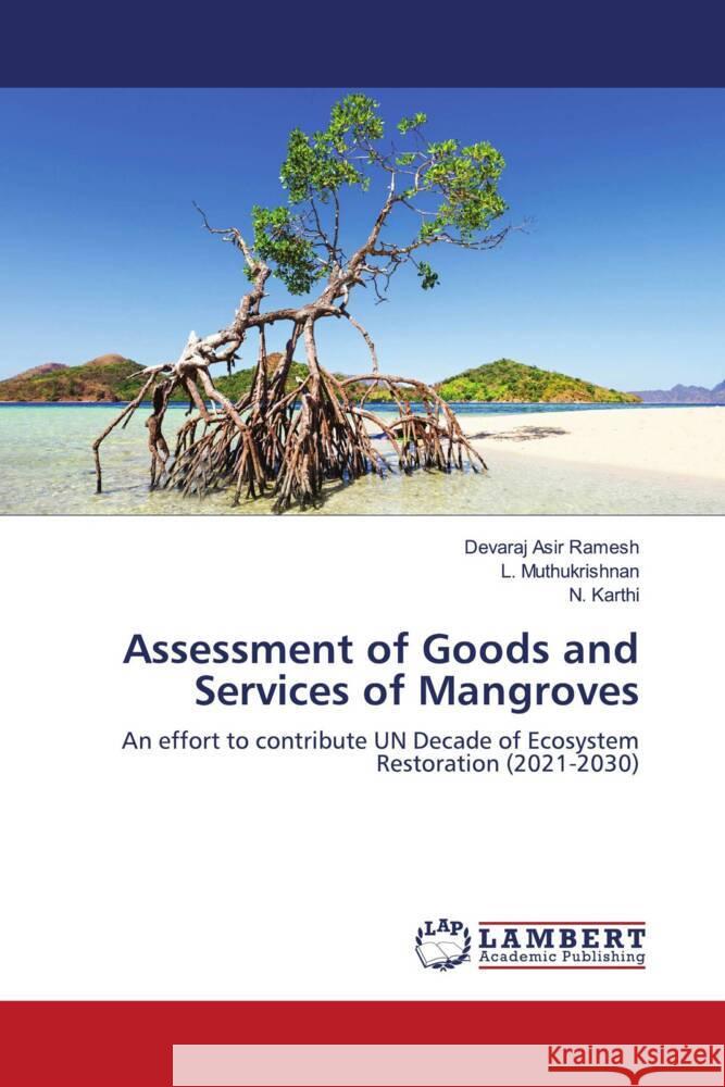 Assessment of Goods and Services of Mangroves Asir Ramesh, Devaraj, Muthukrishnan, L., Karthi, N. 9786203195491 LAP Lambert Academic Publishing - książka