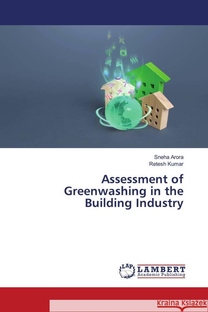 Assessment of Greenwashing in the Building Industry Sneha Arora Retesh Kumar 9786207471201 LAP Lambert Academic Publishing - książka