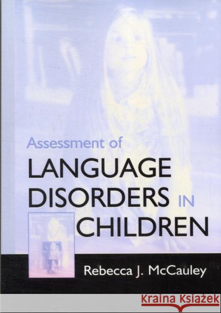 Assessment of Language Disorders in Children Rebecca J. McCauley 9780805825626 Lawrence Erlbaum Associates - książka