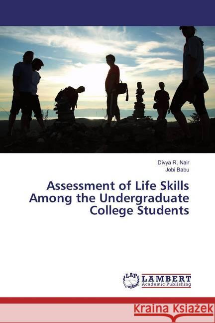 Assessment of Life Skills Among the Undergraduate College Students Nair, Divya R.; Babu, Jobi 9783659542978 LAP Lambert Academic Publishing - książka