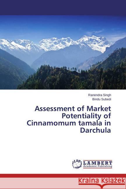 Assessment of Market Potentiality of Cinnamomum tamala in Darchula Singh Ranendra                           Subedi Bindu 9783659758492 LAP Lambert Academic Publishing - książka